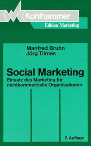 Social Marketing. Einsatz des Marketing für nichtkommerzielle Organisationen.