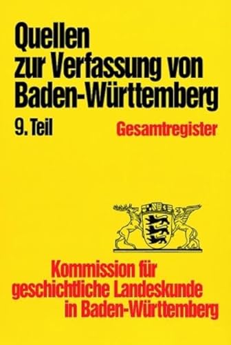 Quellen zur Entstehung der Verfassung von Baden- Württemberg Gesamtregister (=Veröffentlichungen zur Verfassungsgeschichte von Baden-Württemberg seit 1945 ; Bd. 10 Teil 9. ) - Tröscher, Jürgen