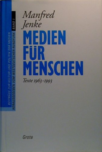 Medien für Menschen. Texte 1963-1993. Beiträge zur Kultur und Politik der Medien, 1. Band.