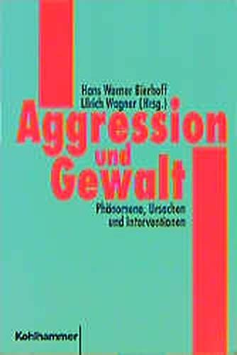 Aggression und Gewalt. Phänomene, Ursachen und Interventionen - Bierhoff, Hans-Werner, Wagner, Ulrich