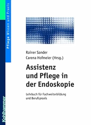 Assistenz und Pflege in der Endoskopie: Lehrbuch für Fachweiterbildung und Berufspraxis - Jürgen Mewald