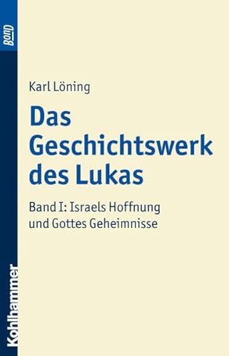 Das Geschichtswerk Des Lukas. Bond: Band 1: Israels Hoffnung Und Gottes Geheimnisse (Urban-Taschenbucher) (German Edition) (9783170131217) by Loning, Karl