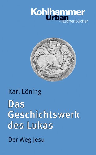 Das Geschichtswerk Des Lukas: Der Weg Jesu (Urban-taschenbuecher) (German Edition) (9783170131224) by Loning, Karl