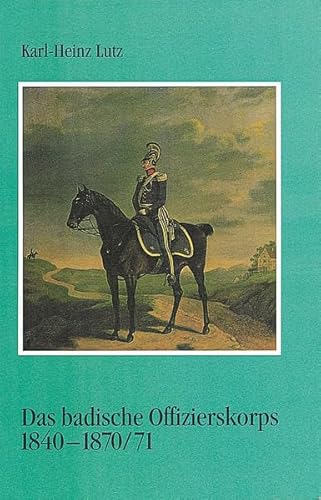 Das badische Offizierskorps 1840 - 1870/71.