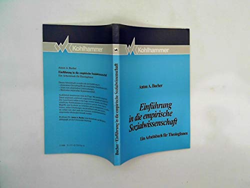 EinfÃ¼hrung in die empirische Sozialwissenschaft. Ein Arbeitsbuch fÃ¼r TheologInnen. (9783170131743) by Bucher, Anton A.