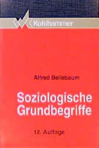 Beispielbild fr Soziologische Grundbegriffe: Eine Einfhrung fr Soziale Berufe - Bellebaum, Alfred zum Verkauf von Ammareal