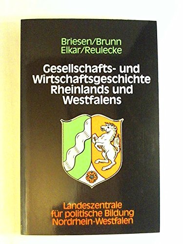 Imagen de archivo de Gesellschafts- und Wirtschaftsgeschichte Rheinlands und Westfalens [Gebundene Ausgabe] Jrgen. Beine (Autor), Detlef Briesen (Herausgeber), Gerhard Brunn (Herausgeber), Rainer S. Elkar (Herausgeber) a la venta por BUCHSERVICE / ANTIQUARIAT Lars Lutzer