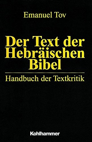 Der Text der Hebräischen Bibel. Handbuch der Textkritik. [Von Emanuel Tov]. - Tov, Emanuel