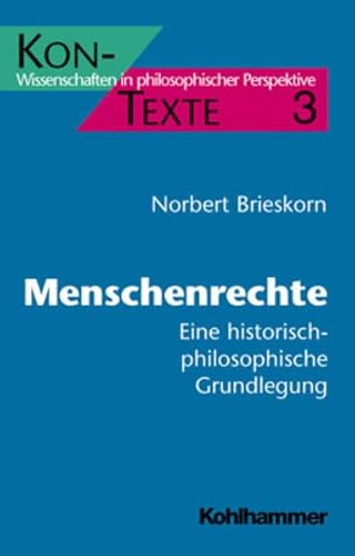 Menschenrechte: Eine historisch-philosophische Grundlegung (KON-TEXTE / Wissenschaften in philosophischer Perspektive, Band 3) - Brieskorn, Norbert