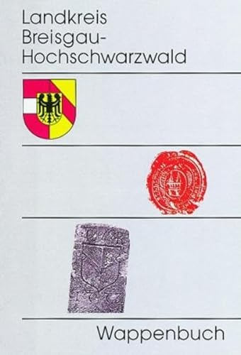 Wappenbuch des Landkreises Breisgau-Hochschwarzwald. Wappen - Siegel - Dorfzeichen.