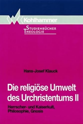 Stock image for Die religise Umwelt des Urchristentums, Bd.2, Herrscherkult und Kaiserkult, Philosophie, Gnosis: Herrscher- und Kaiserkult, Philosophie, Gnosis: II for sale by medimops