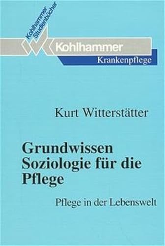 9783170138827: Grundwissen Soziologie fr die Pflege by Wittersttter, Kurt