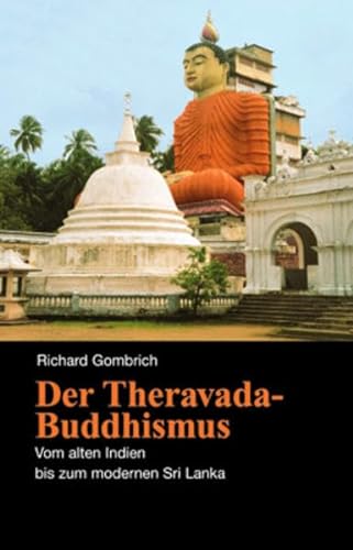 Der Theravada- Buddhimus. Vom alten Indien bis zum modernen Sri Lanka. (9783170140073) by Gombrich, Richard