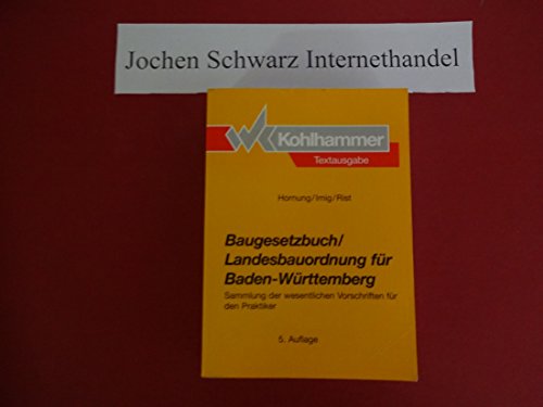 9783170141063: Baugesetzbuch /Landesbauordnung fr Baden-Wrttemberg. Sammlung der wesentlichen Vorschriften fr den Praktiker. Textausgabe
