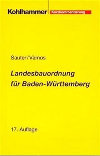 Landesbauordnung fÃ¼r Baden- WÃ¼rttemberg. Kurzkommentierung. (9783170141070) by Vamos, Angelika; Sauter, Helmut