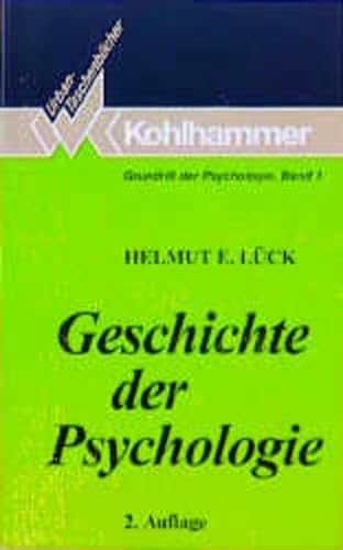 Geschichte der Psychologie: Strömungen, Schulen, Entwicklungen. (Nr. 550) Grundriss der Psychologie; Bd. 1 - Lück, Helmut E.