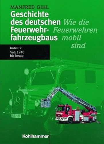 9783170142909: Geschichte des deutschen Feuerwehrfahrzeugbaus, Bd.2, Von 1940 bis heute