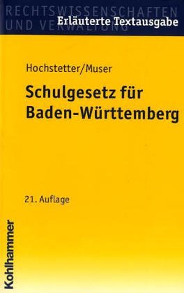 Schulgesetz fuÌˆr Baden-WuÌˆrttemberg: Mit den wichtigsten Nebenbestimmungen : erlaÌˆuterte Textausgabe (Kohlhammer erlaÌˆuterte Textausgabe) (German Edition) (9783170143661) by Baden-WuÌˆrttemberg (Germany)