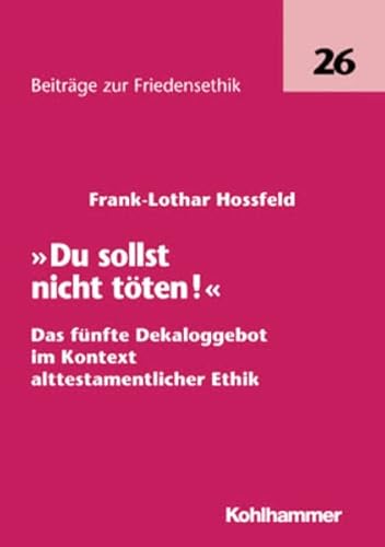 Stock image for Du sollst nicht tten. Das fnfte Dekaloggebot im Kontext alttestamentlicher Ethik for sale by Versandantiquariat Bolz