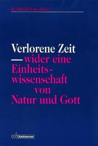 Verlorene Zeit - wider eine Einheitswissenschaft von Naturwissenschaft von Natur