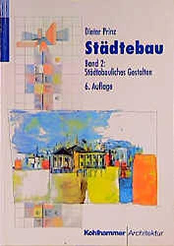 Städtebau, 2 Bde., Bd.2, Städtebauliches Gestalten Prinz, Dieter - Prinz, Dieter