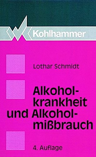 Alkoholkrankheit und Alkoholmißbrauch: Definition - Ursachen - Folgen -Behandlung - Prävention - Lothar Schmidt