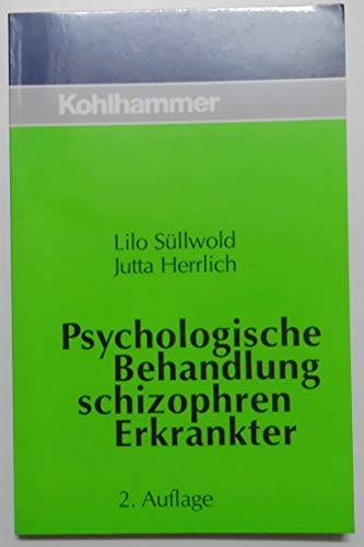 Psychologische Behandlung Schizophren Erkrankter (German Edition) (9783170144873) by Herrlich, Jutta; Sullwold, Lilo