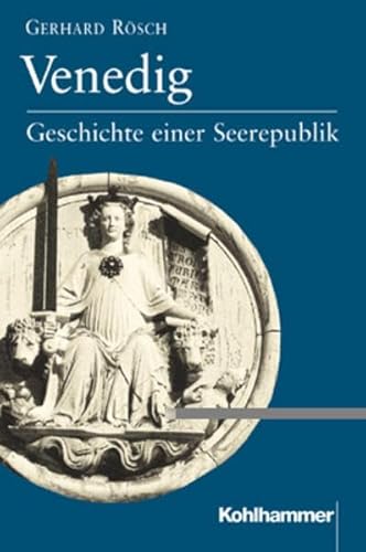 Venedig: Geschichte einer Seerepublik (Ländergeschichten) - Rösch Gerhard