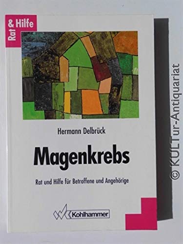 Imagen de archivo de Magenkrebs: Rat und Hilfe für Betroffene und Angeh rige Delbrück, Hermann a la venta por myVend