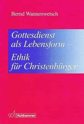 Gottesdienst als Lebensform - Ethik fur Christenburger SIGNED BY AUTHOR