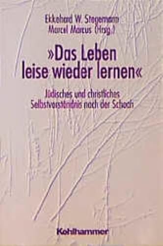 Das Leben leise wieder lernen. JÃ¼disches und christliches SelbstverstÃ¤ndnis nach der Schoah. (9783170148437) by FriedlÃ¤nder, Albert H.; Stegemann, Ekkehard W.; Marcus, Marcel