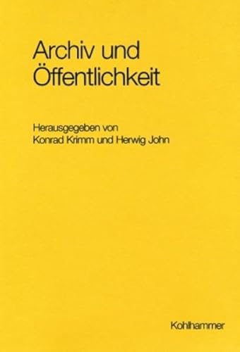 Stock image for Archiv und ffentlichkeit. Aspekte einer Beziehung im Wandel: Zum 65. Geburtstag for sale by Die Buchgeister