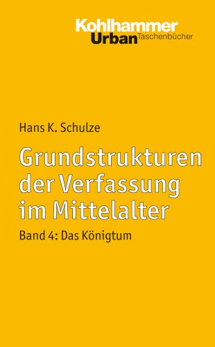 9783170148635: Grundstrukturen Der Verfassung Im Mittelalter: Das Konigtum: Band 4: Das Konigtum: 464 (Urban-taschenbuecher)