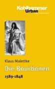 Die Bourbonen 1589 - 1848. (9783170148840) by Klaus Malettke