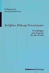 Imagen de archivo de Religise Bildung Erwachsener. Grundlagen und Impulse fr die Praxis. a la venta por Fachbuch-Versandhandel