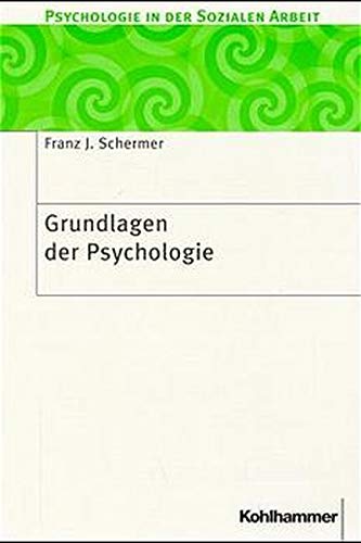 Beispielbild fr Grundlagen der Psychologie (Psychologie in der Sozialen Arbeit) zum Verkauf von ABC Versand e.K.