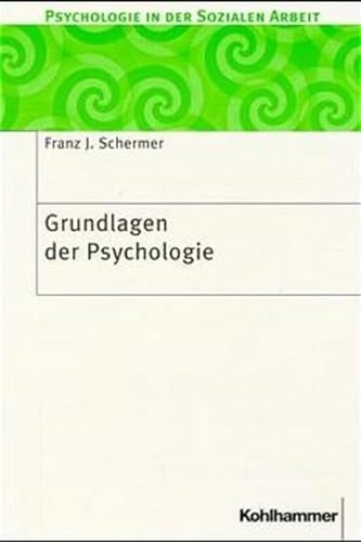 Stock image for Grundlagen der Psychologie (Psychologie in der Sozialen Arbeit) for sale by ABC Versand e.K.