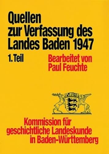 Beispielbild fr Quellen zur Entstehung der Verfassung des Landes Baden von 1947. 1.Tl. Bearb. v. Paul Feuchte. zum Verkauf von Antiquariat Kai Gro