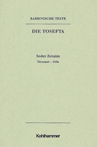 Beispielbild fr Die Tosefta, Seder I: Zeraim, 1, 2: Terumot - Orla bersetzt und erklrt zum Verkauf von nova & vetera e.K.