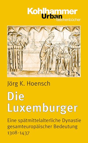 Beispielbild fr Die Luxemburger: Eine sptmittelalterliche Dynastie gesamteuropischer Bedeutung 1308-1437 (Urban-Taschenbuecher) zum Verkauf von medimops
