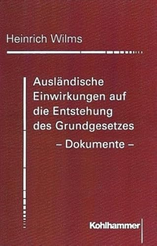 9783170152885: Auslndische Einwirkungen auf die Entstehung des Grundgesetzes. Dokumente (Neueste Deutsche Verfassungsgeschichte)