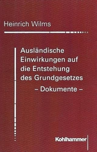 9783170152885: Auslandische Einwirkungen Auf Die Entstehung Des Grundgesetzes - Dokumente (Neueste Deutsche Verfassungsgeschichte)