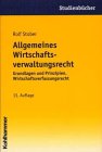 Allgemeines Wirtschaftsverwaltungsrecht. Grundlagen und Prinzipien; Wirtschaftsverfassungsrecht.