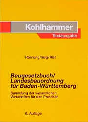 9783170153660: Baugesetzbuch /Landesbauordnung fr Baden-Wrttemberg. Sammlung der wesentlichen Vorschriften fr den Praktiker