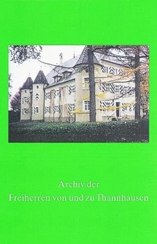 Archiv der Freiherren von und zu Thannhausen (Inventare der nichtstaatlichen Archive in Baden-Württemberg, Band 24) - Bischoff Malte