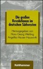 Beispielbild fr Die groen Revolutionen im deutschen Sdwesten. hrsg. von Hans-Georg Wehling und Angelika Hauser-Hauswirth. Mit Beitr. von Helga Schnabel-Schle . [In Verbindung mit der Landeszentrale fr Politische Bildung Baden-Wrttemberg, Stuttgart] / Schriften zur politischen Landeskunde Baden-Wrttembergs ; Bd. 27 zum Verkauf von BBB-Internetbuchantiquariat