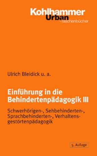 Einführung in die Behindertenpädagogik; Bd. 3: Schwerhörigenpädagogik, Sehbehindertenpädagogik, Sprachbehindertenpädagogik, Verhaltensgestörtenpädagogik. (Nr. 254) Kohlhammer-Urban-Taschenbücher - Myschker, Norbert