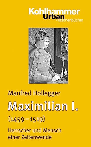 Beispielbild fr Maximilian I. (1459-1519): Herrscher und Mensch einer Zeitenwende (Urban-Taschenbuecher) zum Verkauf von medimops