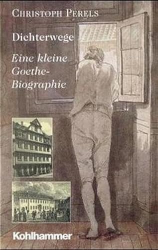 Stock image for Dichterwege: Eine kleine Goethe-Biographie (German Edition) for sale by Phatpocket Limited