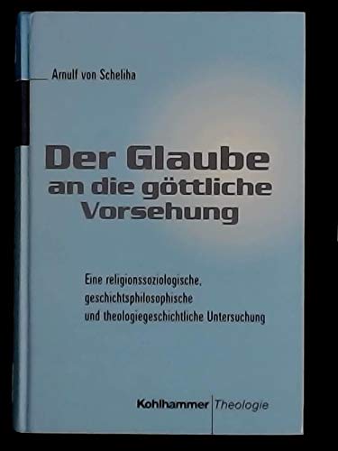 Stock image for Der Glaube and Die G??ttliche Vorsehung: Eine Religionssoziologische, Geschichtsphilosophische und Theologiegeschichtliche Untersuchung for sale by Windows Booksellers